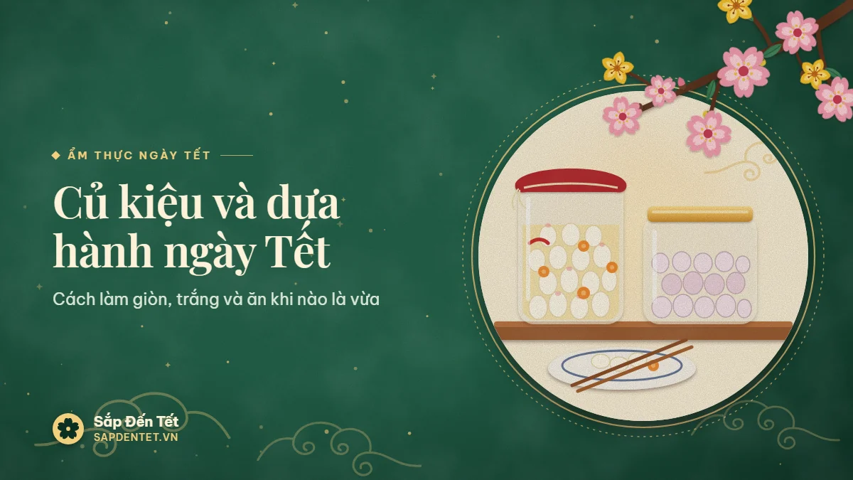 Minh họa củ kiệu và dưa hành: hũ thủy tinh đựng củ kiệu với hoa cà rốt và ớt, hũ dưa hành, đĩa củ kiệu và đôi đũa trên kệ gỗ