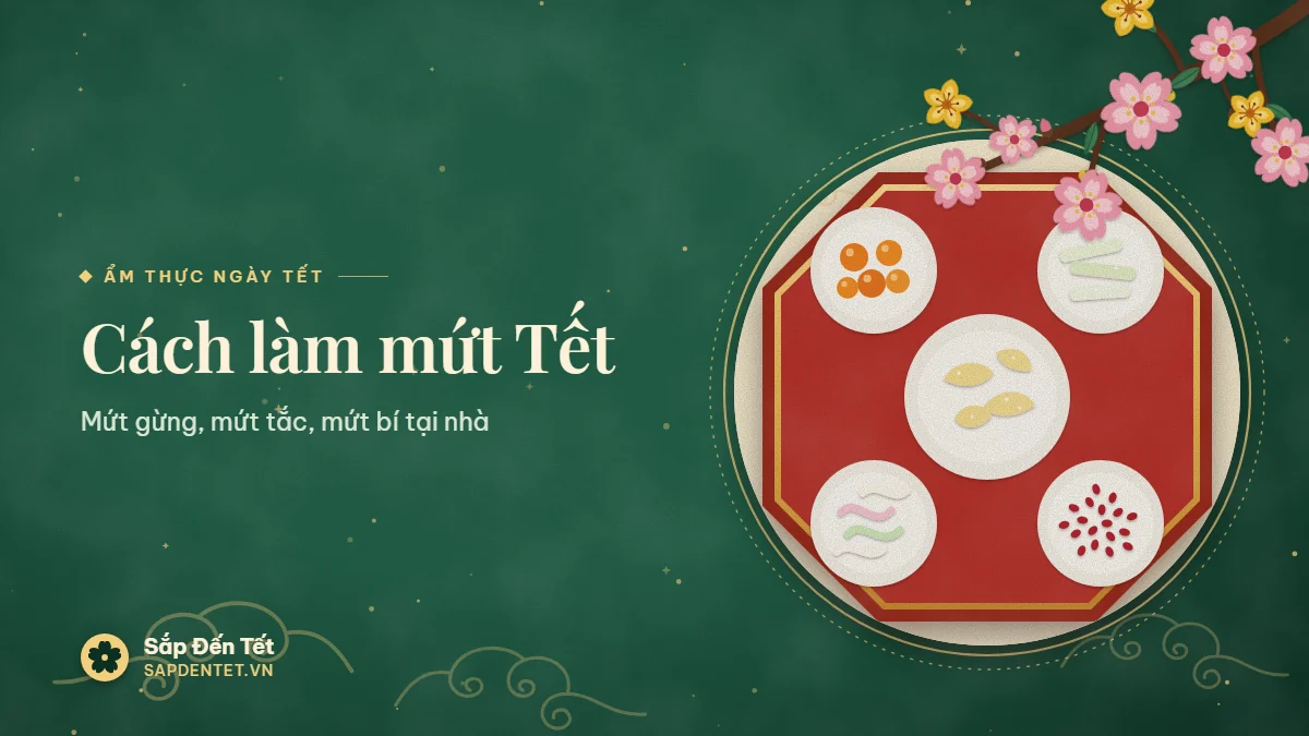 Minh họa cách làm mứt Tết: khay mứt sơn đỏ viền vàng hình bát giác với năm đĩa sứ đựng mứt gừng, mứt tắc, mứt bí, mứt dừa nhiều màu và hạt dưa đỏ, bên cạnh là chén trà