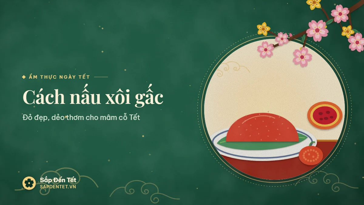 Minh họa cách nấu xôi gấc: đĩa xôi gấc đỏ bóng đơm trên lá chuối xanh, bên cạnh nửa quả gấc lộ ruột đỏ và một quả gấc nguyên vỏ gai đỏ cam trên bàn sơn đỏ