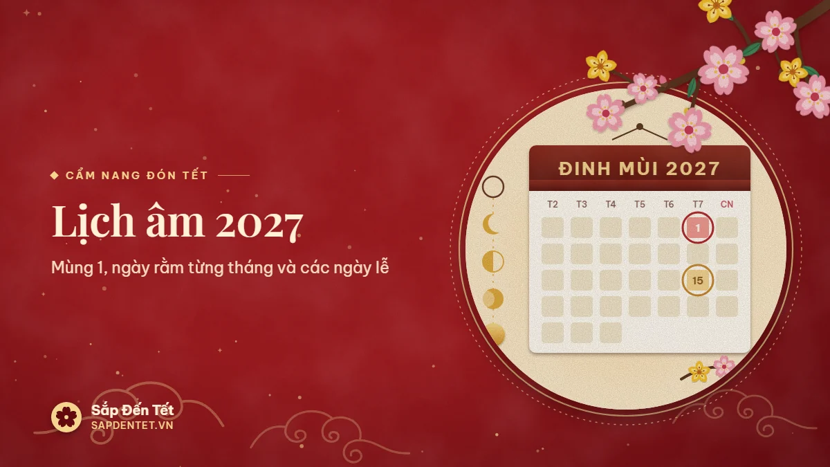 Minh họa lịch âm 2027: hàng pha trăng phía trên tờ lịch treo tường ghi Đinh Mùi 2027, ngày mùng 1 khoanh đỏ và ngày rằm khoanh vàng