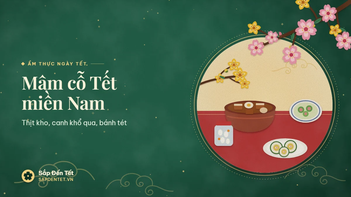 Minh họa mâm cỗ Tết miền Nam: nồi đất thịt kho hột vịt, tô canh khổ qua nhồi thịt, đĩa bánh tét cắt khoanh, hũ củ kiệu có cà rốt tỉa hoa và cành mai vàng trên khăn đỏ