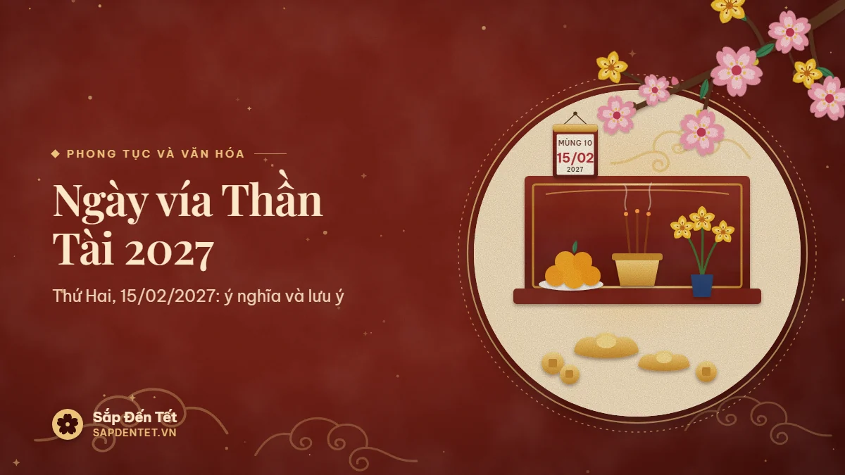 Minh họa ngày vía Thần Tài 2027: ban thờ sơn đỏ với bát hương, đĩa quýt, bình hoa mai, nén vàng và đồng tiền, lịch treo mùng 10 ngày 15/02