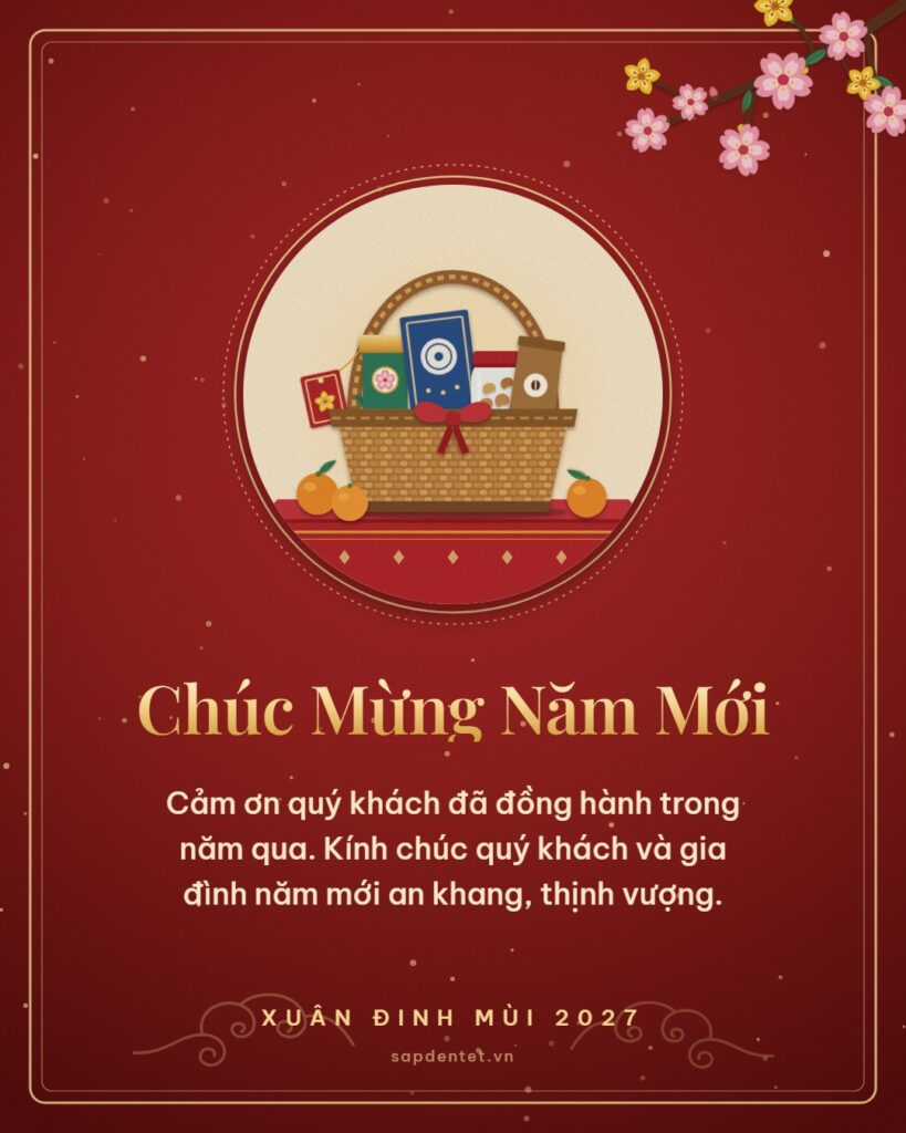 Thiệp Tết 2027 nền đỏ, tranh giỏ quà Tết, lời cảm ơn và chúc khách hàng năm mới an khang thịnh vượng