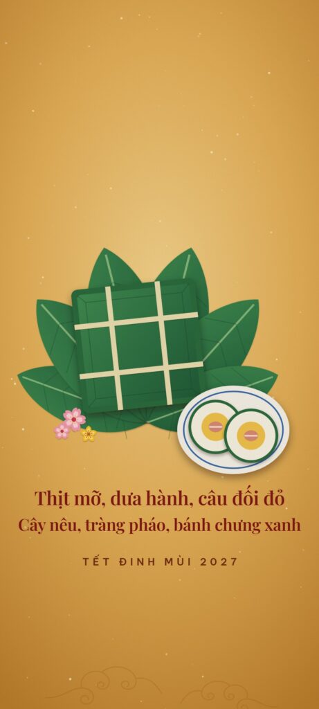 Hình nền điện thoại Tết 2027 nền vàng nghệ, bánh chưng trên lá dong, đĩa bánh tét, câu Thịt mỡ, dưa hành, câu đối đỏ, Cây nêu, tràng pháo, bánh chưng xanh